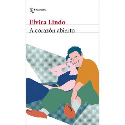 A Corazón Abierto - by  Elvira Lindo (Paperback)