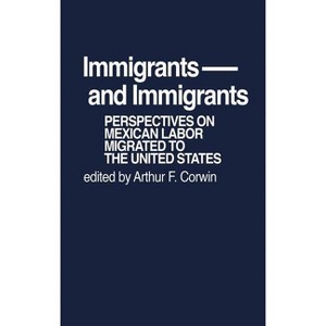 Immigrants and Immigrants - by  Arthur F Corwin (Hardcover) - 1 of 1