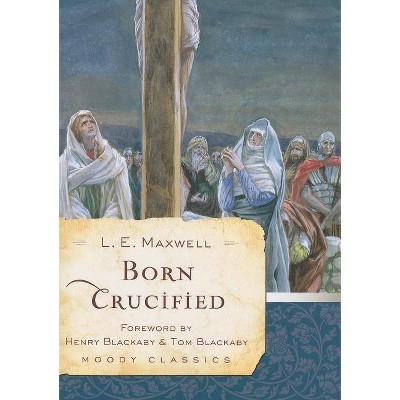 Born Crucified - by  L E Maxwell (Paperback)