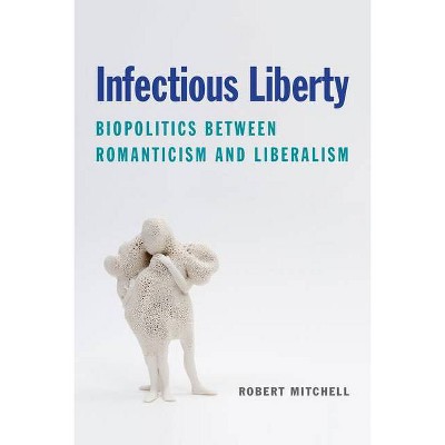 Infectious Liberty - (Lit Z) by  Robert Mitchell (Hardcover)