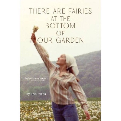 There Are Fairies at the Bottom of Our Garden - by  Erin Evans (Paperback)