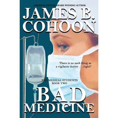 Bad Medicine - (The Medical Students) by  James B Cohoon (Paperback)