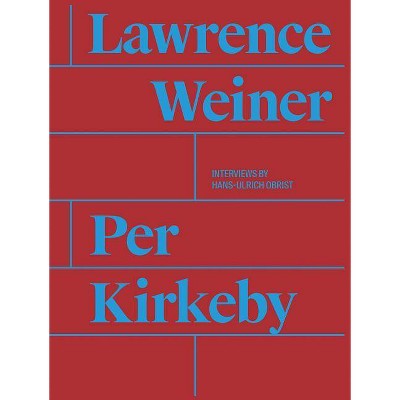 Per Kirkeby and Lawrence Weiner - by  Magnus Clausen (Hardcover)