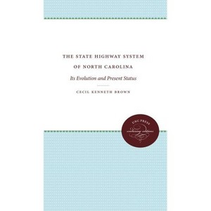 The State Highway System of North Carolina - by  Cecil Kenneth Brown (Paperback) - 1 of 1