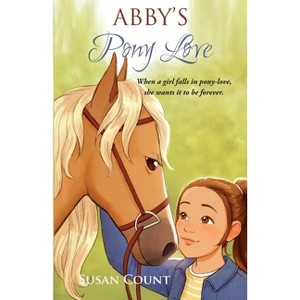 Abby's Pony Love - (Dream Pony Riders) by  Susan Count (Paperback) - 1 of 1