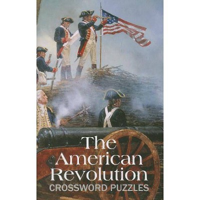 The American Revolution Crossword Puzzles - (Puzzle Book) (Paperback)