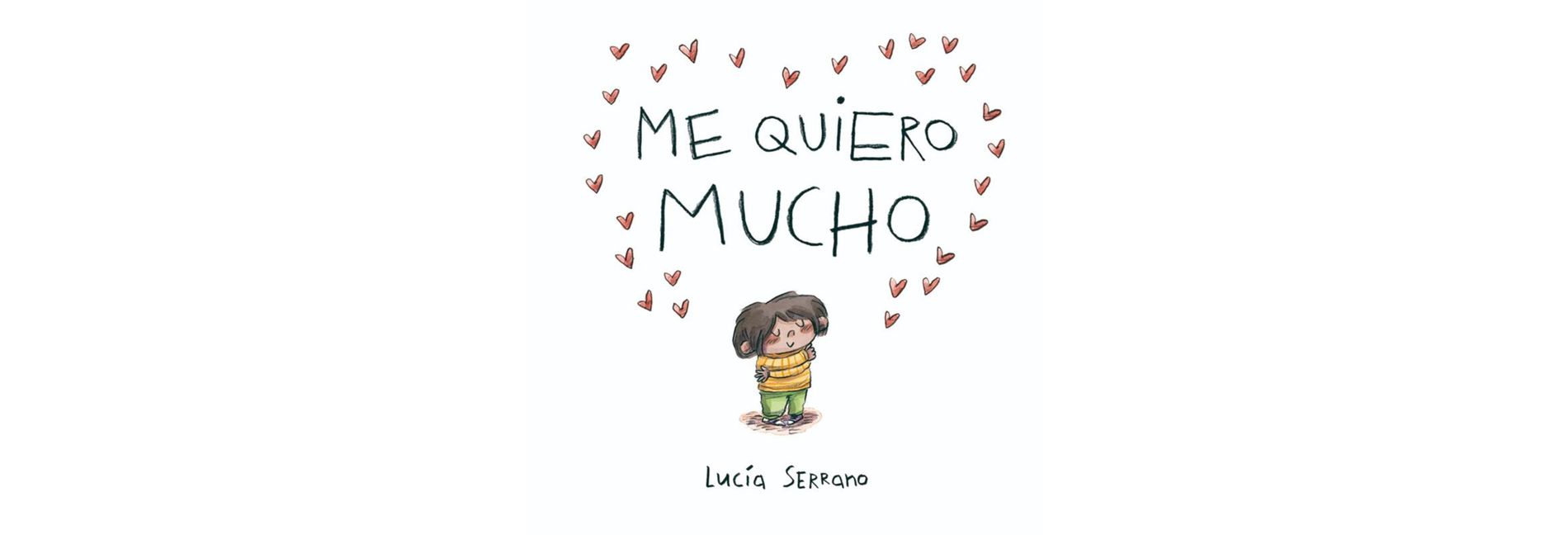Me Quiero Mucho / I Love Myself a Lot - by  Lucia Serrano (Hardcover)