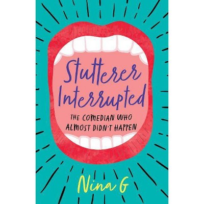 Stutterer Interrupted - by  Nina G (Paperback)