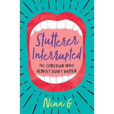 Stutterer Interrupted - by  Nina G (Paperback)