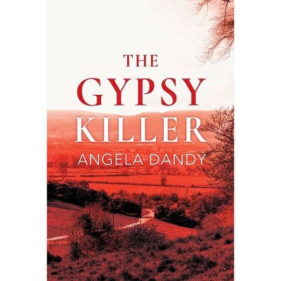 The Gypsy Killer - by  Angela Dandy (Paperback)