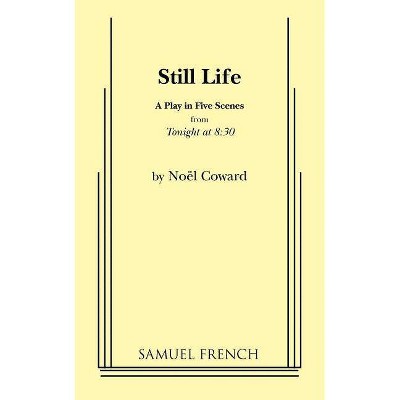 Still Life - by  Noel Coward (Paperback)