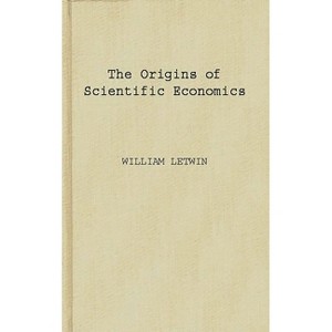 The Origins of Scientific Economics - by  William Letwin & Unknown (Hardcover) - 1 of 1