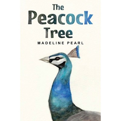 The Peacock Tree - by  Madeline Pearl (Paperback)