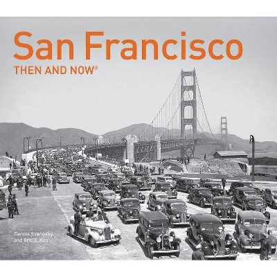 San Francisco Then and Now(r) - by  Dennis Evanosky (Hardcover)