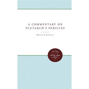 A Commentary on Plutarch's Pericles - by  Philip a Stadter (Paperback) - 1 of 1
