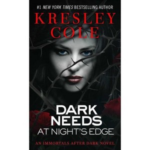 Dark Needs at Night's Edge - (Immortals After Dark) by  Kresley Cole (Paperback) - 1 of 1