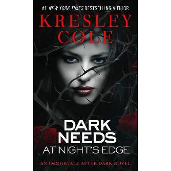 Dark Needs at Night's Edge - (Immortals After Dark) by  Kresley Cole (Paperback)