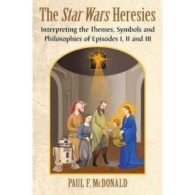 Star Wars Heresies - by  Paul F McDonald (Paperback)