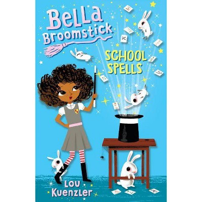 Bella Broomstick #2: School Spells - by  Lou Kuenzler (Paperback)