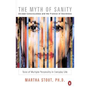 The Myth of Sanity - by  Martha Stout (Paperback)