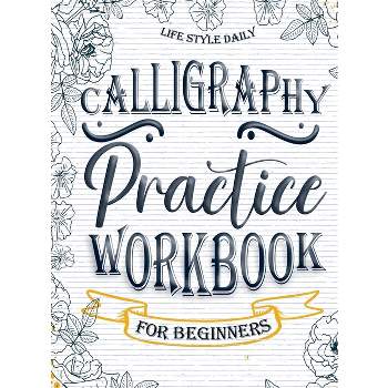 Calligraphy Practice Workbook for Beginners - by  Life Daily Style (Hardcover)