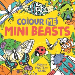 Colour Me: Mini Beasts - by  Daniela Massironi (Paperback) - 1 of 1