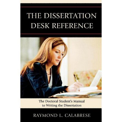 Dissertation Desk Reference - by  Raymond L Calabrese (Paperback)