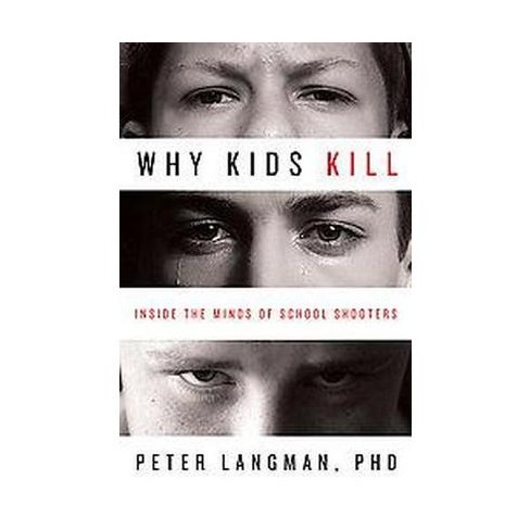 Why Kids Kill - by  Peter Langman (Paperback) - image 1 of 1