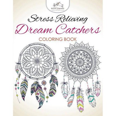 Stress Relieving Dream Catchers Coloring Book - by  Kreativ Entspannen (Paperback)