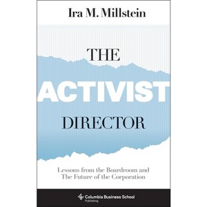 The Activist Director - (Columbia Business School Publishing) by  Ira Millstein (Hardcover) - 1 of 1
