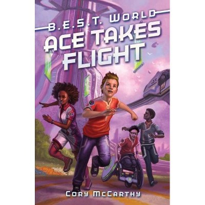 Ace Takes Flight, 1 - (B.E.S.T. World) by  Cory McCarthy (Hardcover)