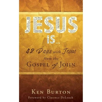 Jesus Is ... - by  Ken Burton (Paperback)