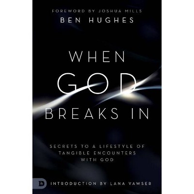 When God Breaks In - by  Ben Hughes (Paperback)