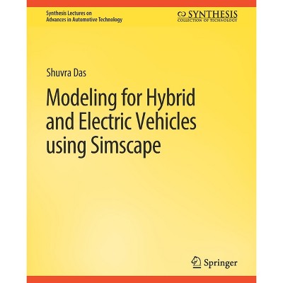 Modeling for Hybrid and Electric Vehicles Using Simscape - (Synthesis Lectures on Advances in Automotive Technology) by  Shuvra Das (Paperback)