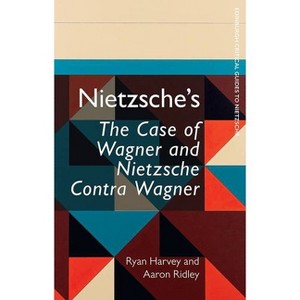 Nietzsche's the Case of Wagner and Nietzsche Contra Wagner - (Edinburgh Critical Guides to Nietzsche) by  Ryan Harvey & Aaron Ridley (Paperback) - 1 of 1