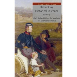 Rethinking Historical Distance - (Re-Enactment History) by  B Caine & Kenneth A Loparo (Hardcover) - 1 of 1