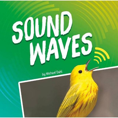 Sound Waves - (Waves in Motion) by  Michael Dahl (Hardcover)