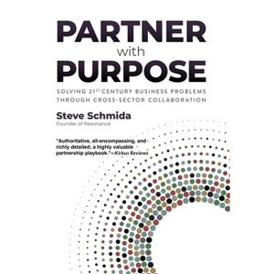 Partner with Purpose - by  Steve Schmida (Hardcover) - 1 of 1