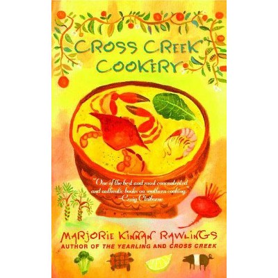 Cross Creek Cookery - by  Marjorie Kinnan Rawlings (Paperback)