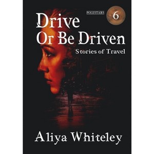 Drive or Be Driven - by  Aliya Whiteley (Paperback) - 1 of 1