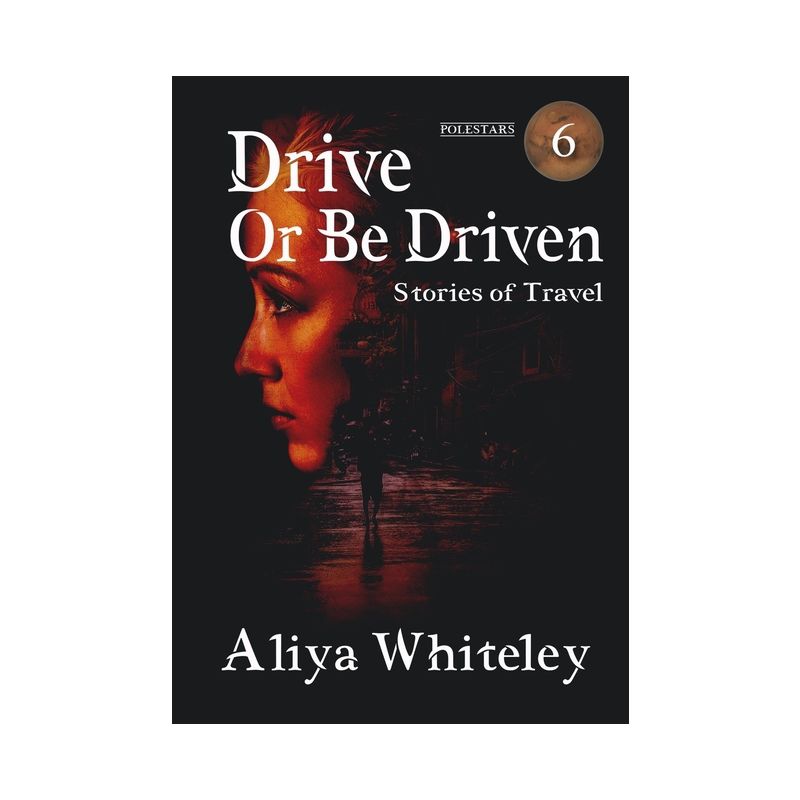 Drive or Be Driven - by  Aliya Whiteley (Paperback), 1 of 2