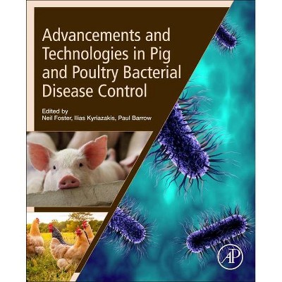 Advancements and Technologies in Pig and Poultry Bacterial Disease Control - by  Neil Foster & Ilias Kyriazakis & Paul Barrow (Paperback)