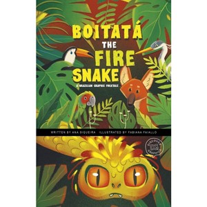 Boitatá the Fire Snake - (Discover Graphics: Global Folktales) by  Ana Siqueira (Paperback) - 1 of 1