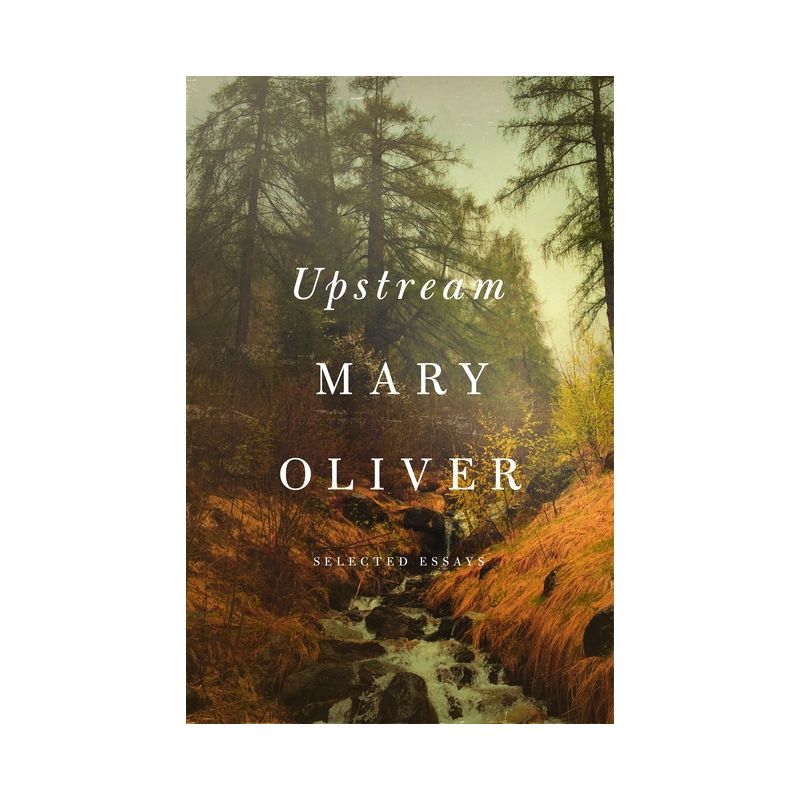 Upstream - by Mary Oliver, 1 of 2