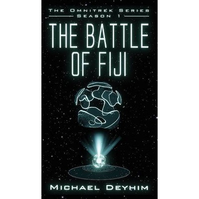 The Battle of Fiji - (The Omnitrek) by  Michael Deyhim (Hardcover)