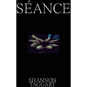 Shannon Taggart: Séance - (Hardcover) - 1 of 1