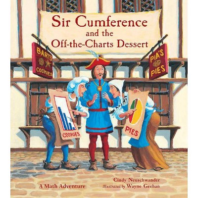 Sir Cumference and the Off-The-Charts Dessert - by  Cindy Neuschwander (Paperback)