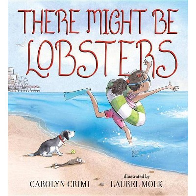 There Might Be Lobsters - by  Carolyn Crimi (Hardcover)