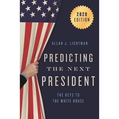 Predicting the Next President - by  Allan Lichtman (Paperback)