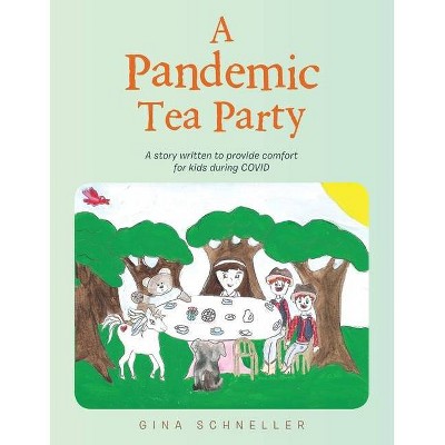 A Pandemic Tea Party - by  Gina Schneller (Paperback)